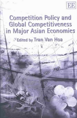 Competition Policy and Global Competitiveness in Major Asian Economies 1