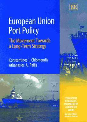 Constantinos I. Chlomoudis, Athanasios A. Pallis - European Union Port Policy, Inbunden