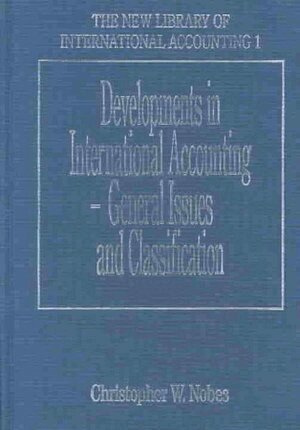 Christopher W. Nobes - Developments in International Accounting – General Issues and Classification, Inbunden