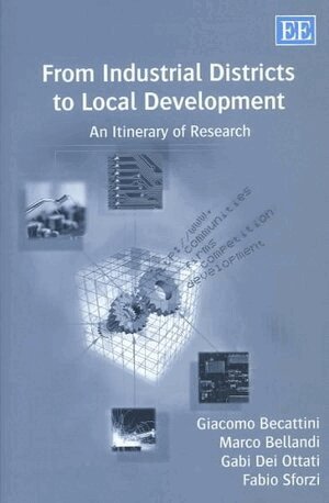 Giacomo Becattini, Marco Bellandi, Gabi Dei Ottati, Fabio Sforzi - From Industrial Districts to Local Development, Inbunden