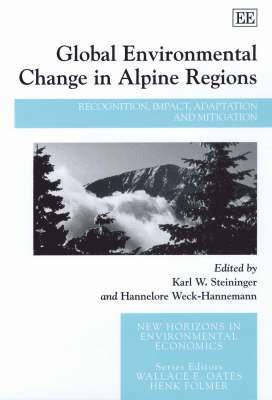 Karl W. Steininger, Hannelore Weck-Hannemann - Global Environmental Change in Alpine Regions, Inbunden