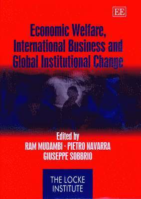 Ram Mudambi, Pietro Maria Navarra, Giuseppe Sobbrio - Economic Welfare, International Business and Global Institutional Change, Inbunden