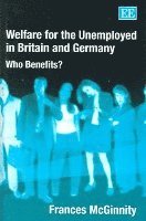 bokomslag Welfare for the Unemployed in Britain and Germany