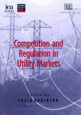 Colin Robinson - Competition and Regulation in Utility Markets, Inbunden