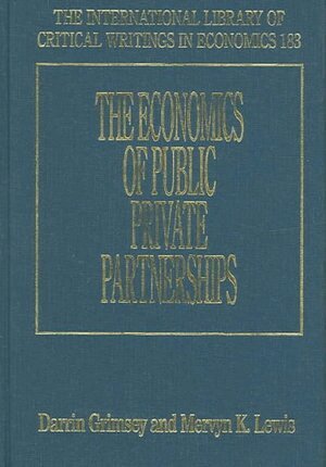 Darrin Grimsey, Mervyn K. Lewis - Economics of Public Private Partnerships, Inbunden