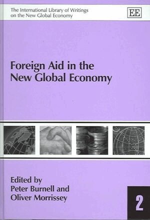Peter Burnell, Oliver Morrissey - Foreign Aid in the New Global Economy, Inbunden
