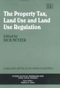 bokomslag The Property Tax, Land Use and Land Use Regulation