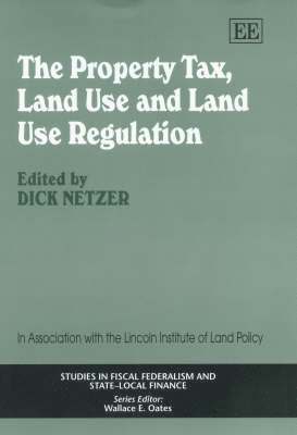 Dick Netzer - Property Tax, Land Use and Land Use Regulation, Inbunden
