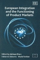 Adriaan Dierx, Fabienne Ilzkovitz, Khalid Sekkat - European Integration and the Functioning of Product Markets, Inbunden
