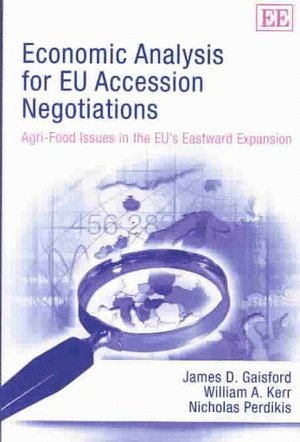 James D. Gaisford, William A. Kerr, Nicholas Perdikis - Economic Analysis for EU Accession Negotiations, Inbunden