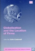 John Cantwell - Globalization and the Location of Firms, Inbunden