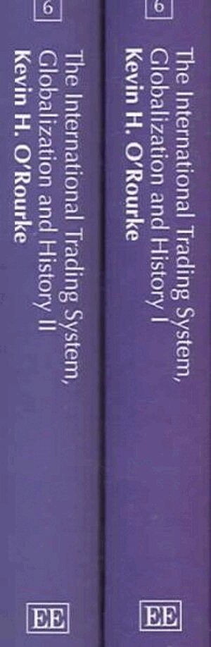 Kevin H. O’Rourke - International Trading System, Globalization and History, Inbunden