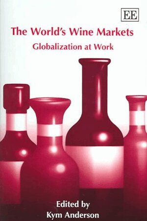 Kym Anderson - World’s Wine Markets, Inbunden