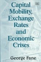 bokomslag Capital Mobility, Exchange Rates and Economic Crises