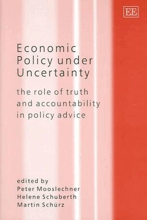 Peter Mooslechner, Helene Schuberth, Martin Schürz - Economic Policy under Uncertainty, Inbunden