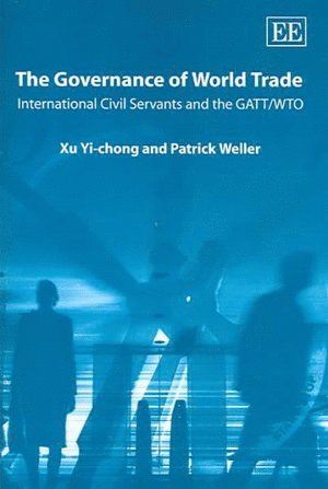 Xu Yi-Chong, Patrick Weller - Governance of World Trade, Inbunden
