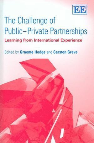 Graeme A. Hodge, Carsten Greve - Challenge of Public–Private Partnerships, Inbunden