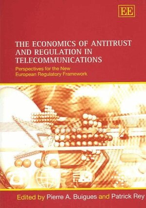 Pierre A. Buigues, Patrick Rey - Economics of Antitrust and Regulation in Telecommunications, Inbunden