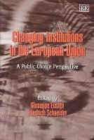 Giuseppe Eusepi, Friedrich Schneider - Changing Institutions in the European Union, Inbunden