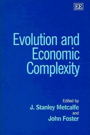 J. Stanley Metcalfe, John Foster - Evolution and Economic Complexity, Inbunden