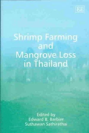 Edward B. Barbier, Suthawan Sathirathai - Shrimp Farming and Mangrove Loss in Thailand, Inbunden