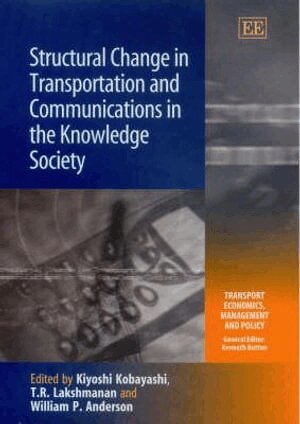 Kiyoshi Kobayashi, T. R. Lakshmanan, William P. Anderson - Structural Change in Transportation and Communications in the Knowledge Society, Inbunden