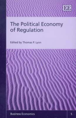 Thomas P. Lyon - Political Economy of Regulation, Inbunden