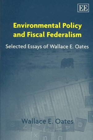 Wallace E. Oates - Environmental Policy and Fiscal Federalism, Inbunden