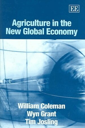 William Coleman, Wyn Grant, Tim Josling - Agriculture in the New Global Economy, Inbunden