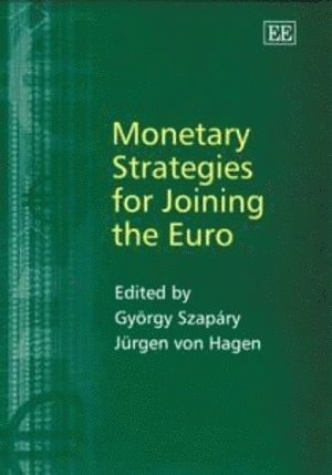 György Szapáry, Jürgen von Hagen - Monetary Strategies for Joining the Euro, Inbunden