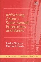 bokomslag Reforming Chinas State-owned Enterprises and Banks