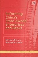 bokomslag Reforming China's State-owned Enterprises and Banks
