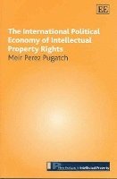 bokomslag The International Political Economy of Intellectual Property Rights