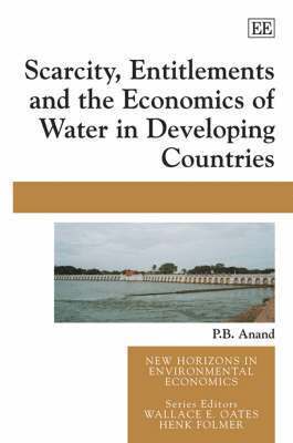 P. B. Anand - Scarcity, Entitlements and the Economics of Water in Developing Countries, Inbunden