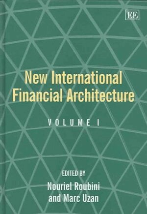 Nouriel Roubini, Marc Uzan - New International Financial Architecture, Inbunden