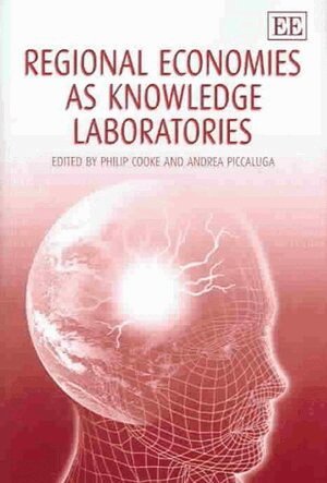 Philip Cooke, Andrea Piccaluga - Regional Economies as Knowledge Laboratories, Inbunden