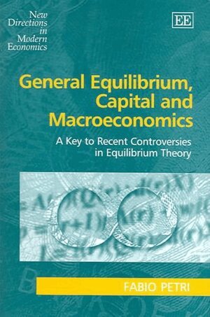 Fabio Petri - General Equilibrium, Capital and Macroeconomics, Inbunden