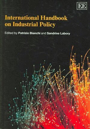 Patrizio Bianchi, Sandrine Labory - International Handbook on Industrial Policy, Inbunden