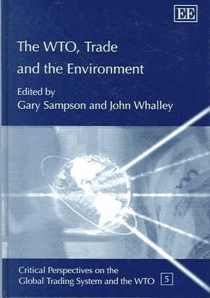 Gary Sampson, John Whalley - WTO, Trade and the Environment, Inbunden