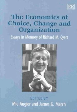 Mie Augier, James G. March - Economics of Choice, Change and Organization, Häftad