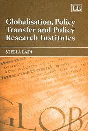 bokomslag Globalisation, Policy Transfer and Policy Research Institutes