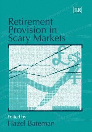 Hazel Bateman - Retirement Provision in Scary Markets, Inbunden
