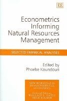 Phoebe Koundouri - Econometrics Informing Natural Resources Management, Inbunden