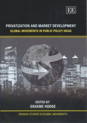 Graeme A. Hodge - Privatization and Market Development, Inbunden