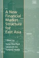Yung Chul Park, Takatoshi Ito, Yunjong Wang - New Financial Market Structure for East Asia, Inbunden