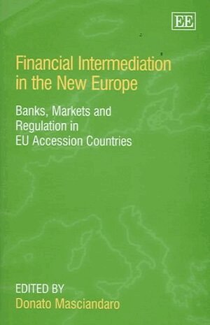 Donato Masciandaro - Financial Intermediation in the New Europe, Inbunden