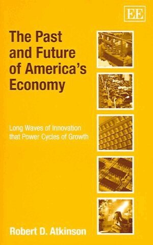 Robert D. Atkinson - Past and Future of America’s Economy, Inbunden