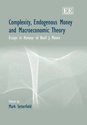Mark Setterfield - Complexity, Endogenous Money and Macroeconomic Theory, Inbunden