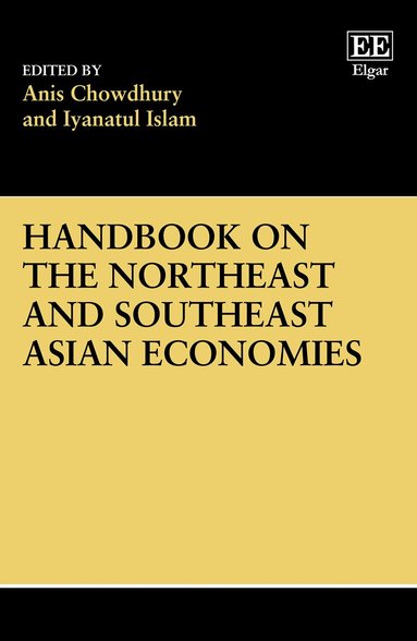 Anis Chowdhury, Iyanatul Islam - Handbook on the Northeast and Southeast Asian Economies, Inbunden
