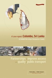 bokomslag Partnerships to improve access and quality of public transport: A case report Colombo, Sri Lanka